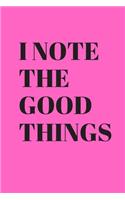 I note the good things
