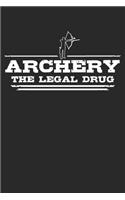 Archery - The legal drug: 6 x 9 (A5) Graph Paper Squared Notebook Journal Gift For Archers And Archery Lovers (108 Pages)