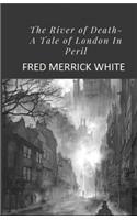 The River of Death: A Tale of London In Peril Illustrated