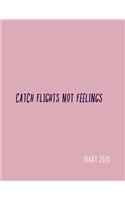 Catch Flights Not Feelings