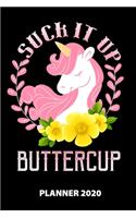 Suck It Up Buttercup Planner 2020