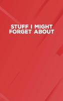 Stuff I Might Forget About