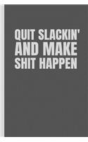 Quit Slackin' And Make Shit Happen: 6x9 inch Daily Planner Journal/To Do List Notebook/Daily Organizer/To Do List Planner/Daily Checklist Planner/Schedule Diary/Checklist Notebook/Dail
