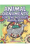 Animal Ornaments For the Holidays Coloring Book: (English)