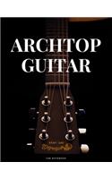 Archtop Guitar Tab Notebook: Blank 6 String Guitar Tablature Music Notebook For Guitarists Musicians and Songwriters (8.5"x 11" - 144 Pages)