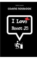 I Love React JS - Coding Notebook: Blank Lined Journal for Programmers - Ideal Companion for Developers & Designers - Perfect Gift for Software Engineers