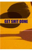 Get shit Done: 6x9 Journal