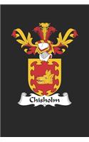 Chisholm: Chisholm Coat of Arms and Family Crest Notebook Journal (6 x 9 - 100 pages)