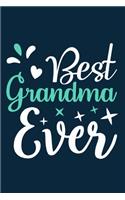 Best Grandma Ever: Blank Lined Notebook Journal: Gift For Grandmothers Granny Nana Mothers Mommy Gift Journal 6x9 - 110 Blank Pages - Plain White Paper - Soft Cover Bo