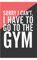 Sorry I Can't I Have To Go To The Gym