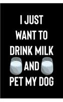 I Just Want to Drink Milk and Pet My Dog