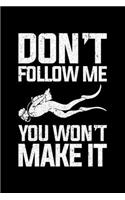 Don't Follow Me You Won't Make It: Lined A5 Notebook for Divers