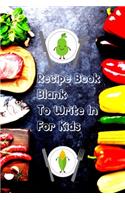 Recipe Book Blank To Write In For Kids: A Simple Notebook Journal To Record Your Favorite Recipes - Great Novelty Gifts Idea For Families With Young Children
