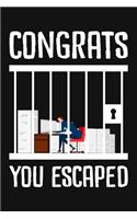Congrats You Escaped: Going Away Gift For Coworker Blank Lined And Dot Grid Paper Notebook for Writing /110 pages /6"x9"