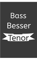 Bass besser Tenor