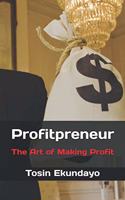 Profitpreneur: The Art of Making Profit