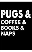 Pugs Coffee Books And Naps: Funny Pug lined journal gifts. Best Lined Journal gifts For dog Lovers who Loves Pug. This Cute Dog Lined journal Gifts is the perfect tool to build