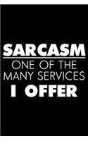 Sarcasm One Of The Many Services I Offer: Sarcasm Notebook, Funny Work Planner, Daily & Weekly Organizer, Sarcastic Office Humor. Journal For Colleagues, Co-Workers, Bosses