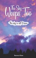 The Sky Weeps Too