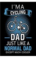 I'm a Cycling Dad Just Like a Normal Dad Except Much Cooler: Best Cycling Lover Journal / Diary / Notebook