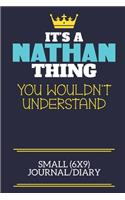 It's A Nathan Thing You Wouldn't Understand Small (6x9) Journal/Diary