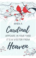 When a Cardinal Appears in Your Yard It's a Visitor From Heaven: 6x9" Lined Notebook/Journal Empowered Believe Positivity Gift Idea