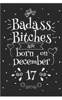 Badass Bitches Are Born On December 17: Funny Blank Lined Notebook Gift for Women and Birthday Card Alternative for Friend or Coworker