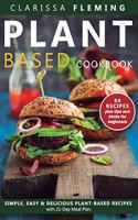 Plant Based Diet Cookbook: Simple, Easy & Delicious Plant-Based Recipes with 21-Day Meal Plan (84 Recipes plus tips and tricks for beginners)