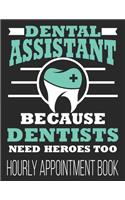 Dental Assistant Because Dentists Need Heroes Too Hourly Appointment Book