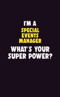 I'M A Special Events Manager, What's Your Super Power?: 6X9 120 pages Career Notebook Unlined Writing Journal