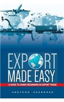 Export Made Easy: A Guide to Assist Beginners in Export Trade