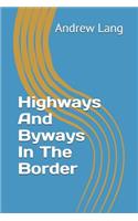 Highways and Byways in the Border