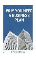 Why You Need a Business Plan: What Is a Business Plan?