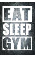 Eat Sleep Gym: Funny Fitness Instructor Gift Notebook College-Ruled 120-page Lined Journal 6 x 9 in (15.2 x 22.9 cm)