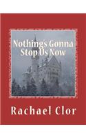 Nothing's Gonna Stop Us Now
