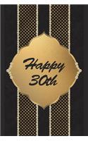 Happy 30th: 6 X 9 Happy 30th Birthday Visitors Guest Comments Journal for Friends and Family - Gift Notebook Present for 30 Year Old - Black and Gold Birthday K