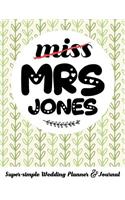 Miss Mrs Jones Super-Simple Wedding Planner & Journal: 52 Week Budget Wedding Planner to Keep You Organized from Engagement to the Big Day