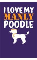 I Love My Manly Poodle: Dark Purple, Orange & White Design, Blank College Ruled Line Paper Journal Notebook for Dog Moms and Their Families. (Dog Gender Reveal and Dog Dad 