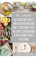 Ketogenic Diet, Mediterranean Diet Cookbook, Instant Pot Recipe Book, Intermittent Fasting: Ketogenic Recipe Book Mediterranean Cookbook Instant Pot Cookbook(Ketogenic Diet Cookbook Mediterranean Diet Cookbook Instant Pot Recipe Book Intermittent Fasting)