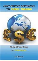 High Profit Approach to Forex Trading