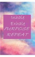 Inhale Exhale Purpose Repeat