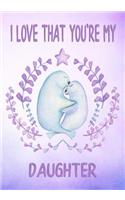 I Love That You're My Daughter Keepsake Journal Sea Lions: Lined Decorated Pages for Notes and Memories(9 Sweet Sea Lions)