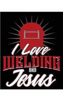 I Love Welding And Jesus