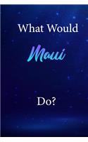 What Would Maui Do?