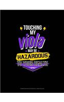 Touching My Viola May Be Hazardous to Your Health: Composition Notebook: Wide Ruled(216 Composition Notebook: Wide Ruled)