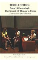 Bexhill School Book 1: The Smack of Things to Come(1 Bexhill School)