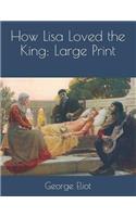 How Lisa Loved the King: Large Print