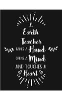 A Earth Teacher Takes a Hand Opens a Mind and Touches a Heart: Blank Line Teacher Appreciation Notebook (8.5 X 11 - 110 Pages)