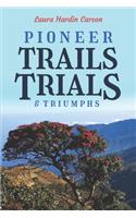 Pioneer Trails, Trials and Triumphs