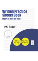 Writing Practice Sheets Book (Expert 22 lines per page): A handwriting and cursive writing book with 100 pages of extra large 8.5 by 11.0 inch writing practise pages. This book has guidelines for practisin(8 Writing Practice Sheets Book)